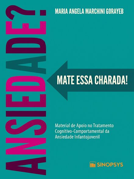 Capa do livro Ansiedade? Mate essa Charada!, de Maria Angela Marchini Gorayeb, Sinopsys Editora